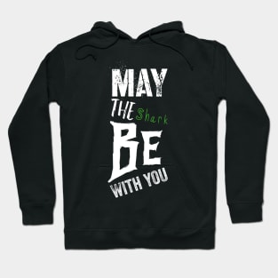 May The shark Be With You Hoodie